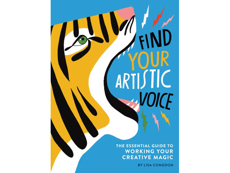 Find Your Artistic Voice: The Essential Guide to Working Your Creative Magic by Lisa Congdon